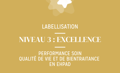 labellisation niveau 3, performance soin qualité de vie et bientraitance en Ehpad